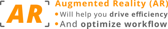 AR augmented Reality AR will help you drive efficiency and optimize workflow