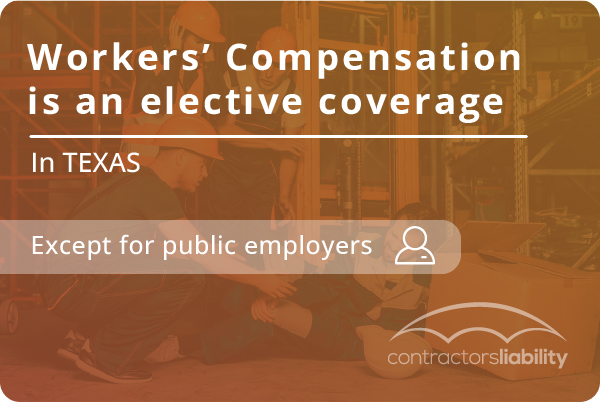 Workers compensation is an elective coverage in texas except for public employers