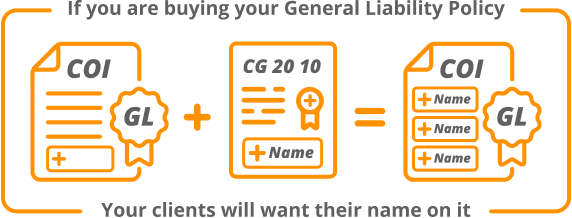 If you are buying your general liability policy your clients will want their name on it