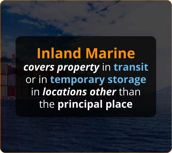 Image of Inland Marine covers property in transit or in temporary storage in locations other than the principal place