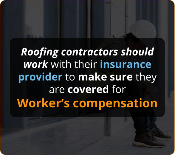 Image of Roofing contractors should work with their insurance provider to make sure they are covered for Worker’s compensation
