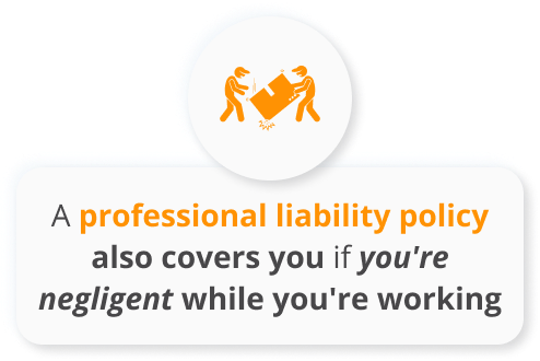 Infographic of A professional liability policy also covers you if you're negligent while you're working