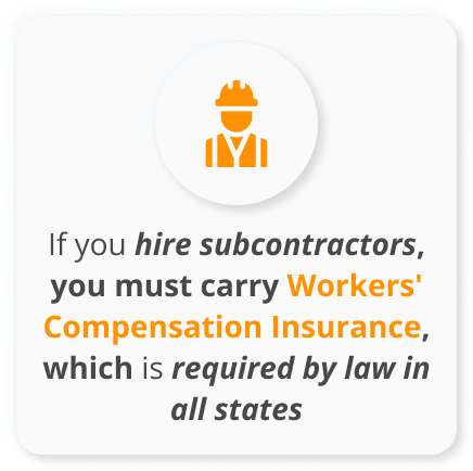 Infographic of If you hire subcontractors, you must carry Workers' Compensation Insurance, which is required by law in all states