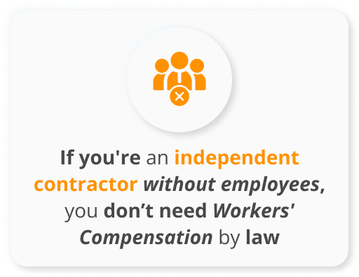Infographic of If you're an independent contractor without employees, you don’t need Workers' Compensation by law