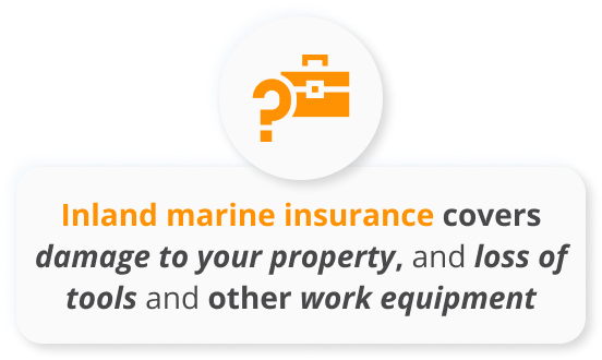 Infographic of Inland marine insurance covers damage to your property, and loss of tools and other work equipment