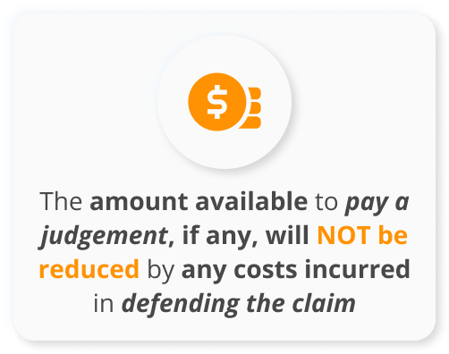 Infographics of the amount available to pay a judgement if any will not be reduced by any costs incurred in defending the claim