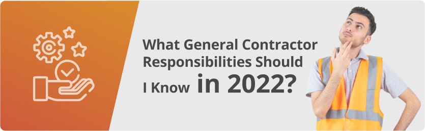 Principal Banner of What general contractors responsibilities should i know in 2022