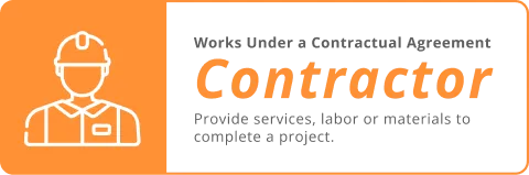 Works Under a contractual Agreement Contractor Provide services, labor or materials to complete a project